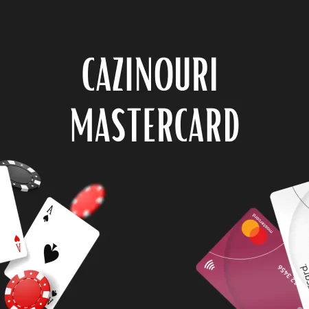 Cazinouri Mastercard 2025: Eficiență și siguranță pentru depuneri și retrageri