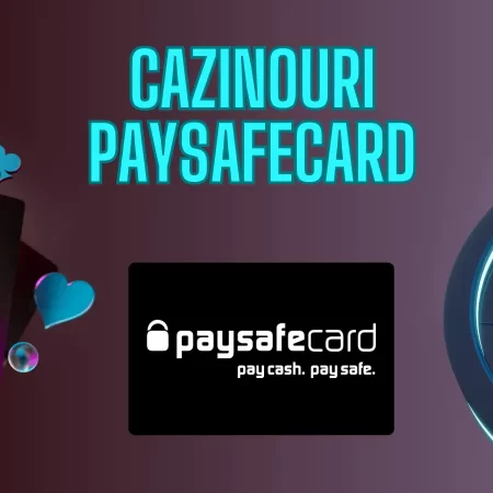 Cazinouri Paysafecard 2025: Ce cazinouri online acceptă această metodă de plată
