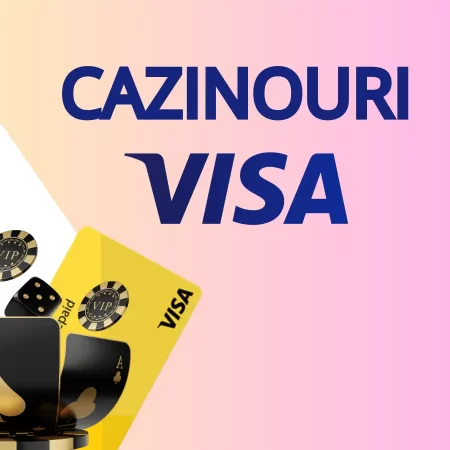 Cazinouri Visa 2025: Depuneri și Retrageri Rapide la Cazinourile Online din România