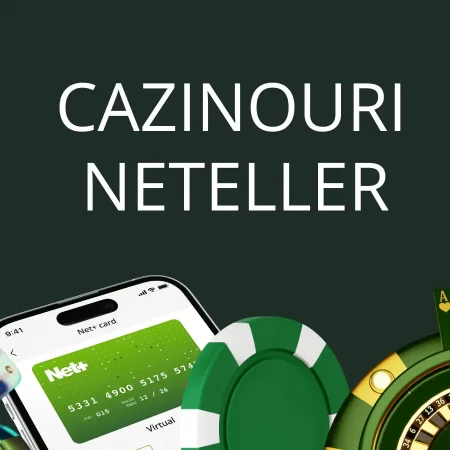 Cazinouri Neteller 2025: Soluția eficientă pentru plăți în cazinourile online