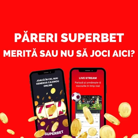 Pareri Superbet: Merită sau nu să joci aici? Recenzie detaliată și păreri