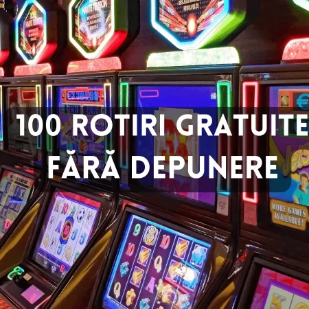 100 Rotiri Gratuite Fara Depunere: Vezi toate ofertele disponibile din cazinourile online din România