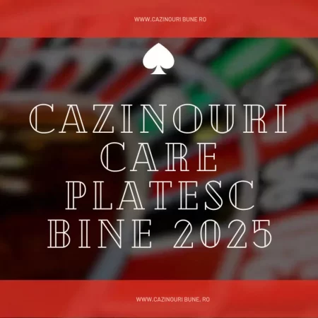 15 Cazinouri online care plătesc bine – Lista actualizata 2025