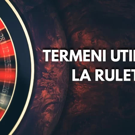 Termeni utilizați la Ruletă – Dicționar și Glosar