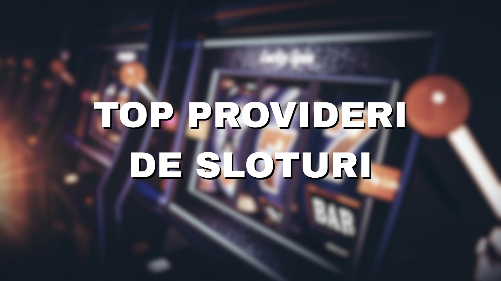 Top provideri de sloturi și ce îi diferențiază
